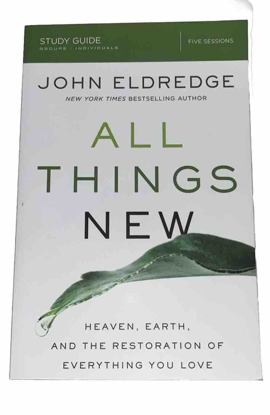 All Things New Study Guide: Heaven, Earth, and the Restoration of Everything you